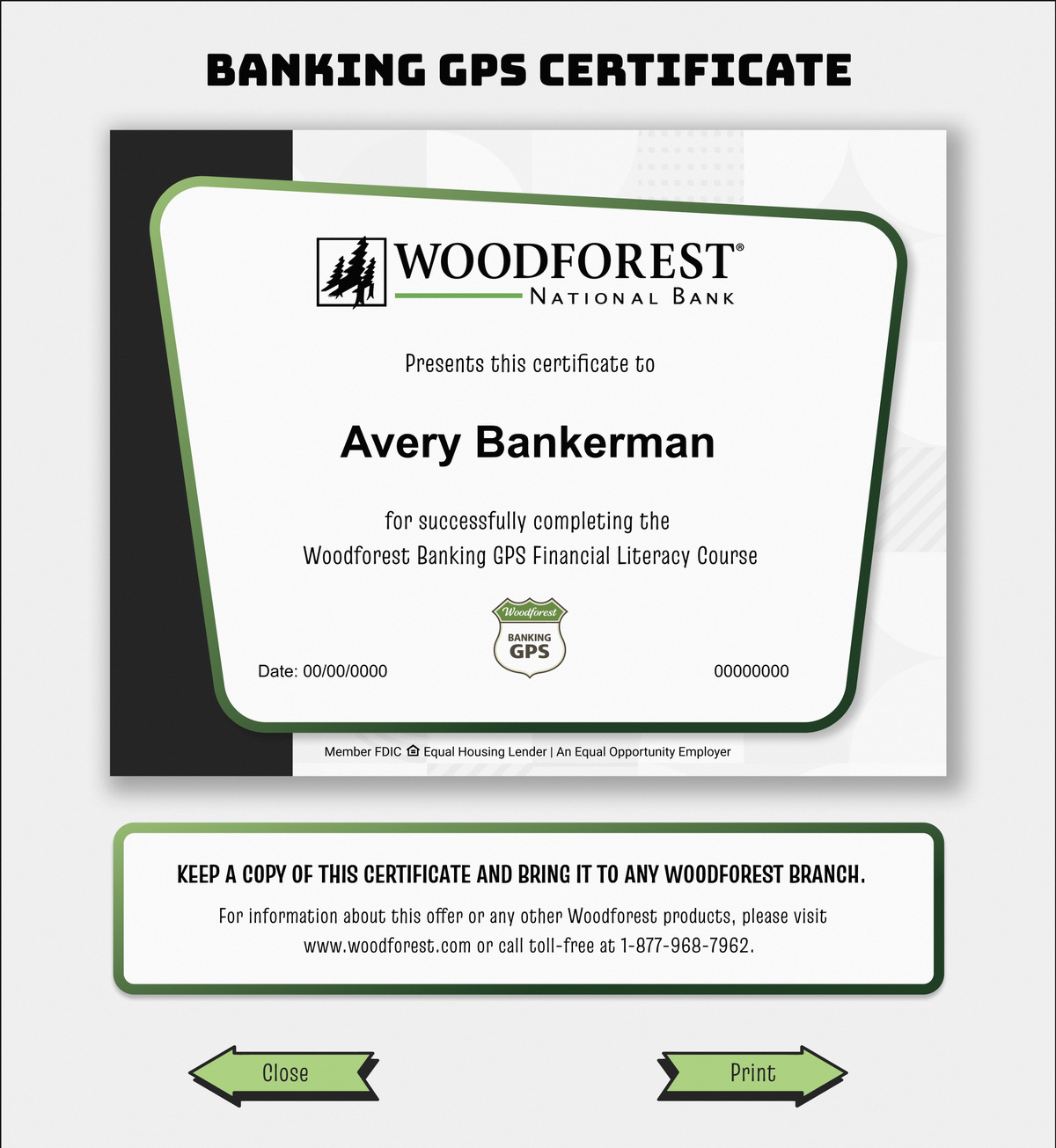 The Banking GPS certificate screen: the composed certificate carrying a full-length sample name set apart in Arial from the lines around it, a zeroed date and an eight-digit course session ID slot, above a banner saying to keep a copy and bring it to any Woodforest branch, with Close and Print arrows below.